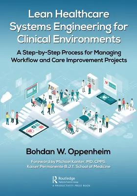 Štíhle systémové inžinierstvo v zdravotníctve pre klinické prostredie: Krok za krokom na riadenie projektov na zlepšenie pracovných postupov a starostlivosti - Lean Healthcare Systems Engineering for Clinical Environments: A Step-by-Step Process for Managing Workflow and Care Improvement Projects