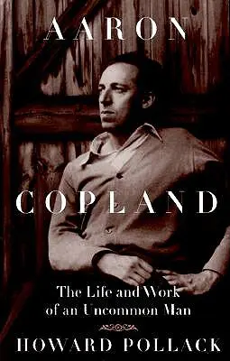Aaron Copland: Život a dielo neobyčajného človeka - Aaron Copland: The Life and Work of an Uncommon Man