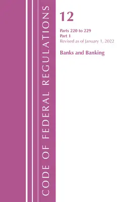 Zákonník federálnych predpisov, Hlava 12 Banky a bankovníctvo 220-229, revidované k 1. januáru 2022 Pt1: Časť 1 (Úrad federálneho registra (U S )) - Code of Federal Regulations, Title 12 Banks and Banking 220-229, Revised as of January 1, 2022 Pt1: Part 1 (Office of the Federal Register (U S ))