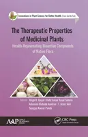 Terapeutické vlastnosti liečivých rastlín: Bioaktívne zlúčeniny pôvodnej flóry, ktoré omladzujú zdravie - The Therapeutic Properties of Medicinal Plants: Health-Rejuvenating Bioactive Compounds of Native Flora