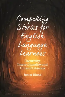 Pútavé príbehy pre študentov angličtiny: Tvorivosť, medzikultúrnosť a kritická gramotnosť - Compelling Stories for English Language Learners: Creativity, Interculturality and Critical Literacy