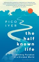 Poloznámy život - Hľadanie raja v rozdelenom svete - Half Known Life - Finding Paradise in a Divided World