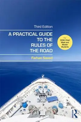 Praktický sprievodca pravidlami cestnej premávky: Príručka na cestách: Pre majstrov, vedúcich dôstojníkov a študentov magisterského štúdia - A Practical Guide to the Rules of the Road: For Oow, Chief Mate and Master Students