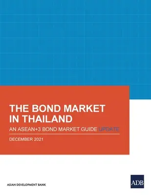 Trh s dlhopismi v Thajsku: Aktualizovaný sprievodca trhom dlhopisov krajín Asean+3 - The Bond Market in Thailand: An Asean+3 Bond Market Guide Update