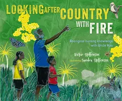 Starostlivosť o krajinu pomocou ohňa - domorodé znalosti o spaľovaní so strýkom Kuu - Looking After Country with Fire - Aboriginal Burning Knowledge With Uncle Kuu