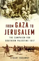 Z Gazy do Jeruzalema - Kampaň za južnú Palestínu 1917 - From Gaza to Jerusalem - The Campaign for Southern Palestine 1917