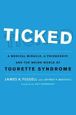 Ticked: Zázrak medicíny, priateľstvo a podivný svet Tourettovho syndrómu - Ticked: A Medical Miracle, a Friendship, and the Weird World of Tourette Syndrome