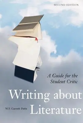 Writing about Literature - Second Edition: Príručka pre študenta kritiky - Writing about Literature - Second Edition: A Guide for the Student Critic