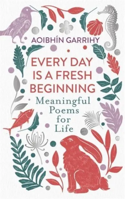 Každý deň je nový začiatok - zmysluplné básne pre život - Every Day is a Fresh Beginning - Meaningful Poems for Life