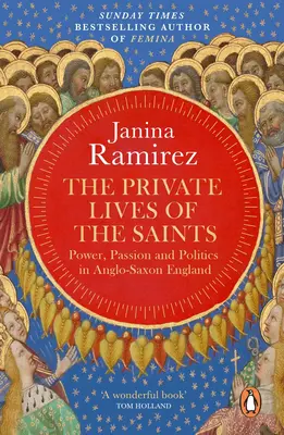 Súkromné životy svätých - moc, vášeň a politika v anglosaskom Anglicku - Private Lives of the Saints - Power, Passion and Politics in Anglo-Saxon England