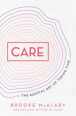 Starostlivosť: Radikálne umenie venovať čas - Care: The Radical Art of Taking Time