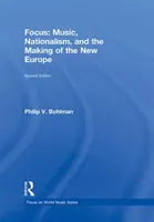 Zameranie: (Bohlman Philip V. (University of Chicago USA)) - Focus: Music, Nationalism, and the Making of the New Europe (Bohlman Philip V. (University of Chicago USA))
