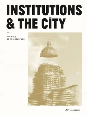Inštitúcie a mesto: Úloha architektúry - Institutions and the City: The Role of Architecture