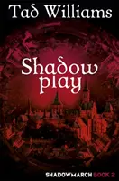 Hra tieňov - Shadowmarch Book 2 - Shadowplay - Shadowmarch Book 2