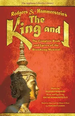 Rodgers & Hammerstein's the King and I: Muzikál na Broadwayi: kompletná kniha a texty piesní (The Complete Book and Lyrics of the Broadway Musical) - Rodgers & Hammerstein's the King and I: The Complete Book and Lyrics of the Broadway Musical