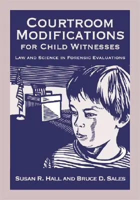 Úpravy súdnej siene pre detských svedkov: Právo a veda vo forenznom hodnotení - Courtroom Modifications for Child Witnesses: Law and Science in Forensic Evaluations