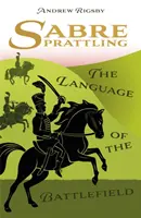 Šabľový prattling - jazyk bojiska - Sabre Prattling - The Language of the Battlefield