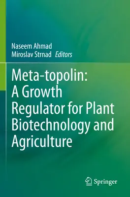 Meta-Topolin: Regulátor rastu pre rastlinné biotechnológie a poľnohospodárstvo - Meta-Topolin: A Growth Regulator for Plant Biotechnology and Agriculture