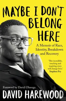 Možno sem nepatrím: Spomienky na rasu, identitu, rozpad a zotavenie - Maybe I Don't Belong Here: A Memoir of Race, Identity, Breakdown and Recovery