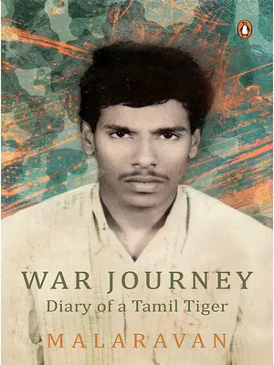 Vojnová cesta od Malarvana: Denník tamilského tigra - War Journey by Malarvan: Diary of a Tamil Tiger