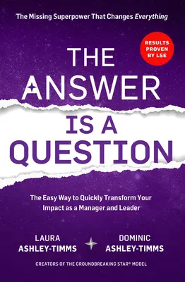 Odpoveď je otázka: Chýbajúca superschopnosť, ktorá všetko zmení a premení váš vplyv ako manažéra a lídra - The Answer Is a Question: The Missing Superpower That Changes Everything and Will Transform Your Impact as a Manager and Leader