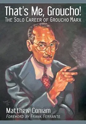To som ja, Groucho! Sólistická kariéra Groucha Marxa - That's Me, Groucho!: The Solo Career of Groucho Marx