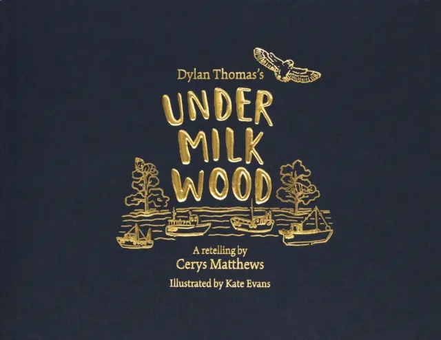 Cerys Matthewsová: Under Milk Wood - Ilustrované prerozprávanie - Cerys Matthews' Under Milk Wood - An Illustrated Retelling