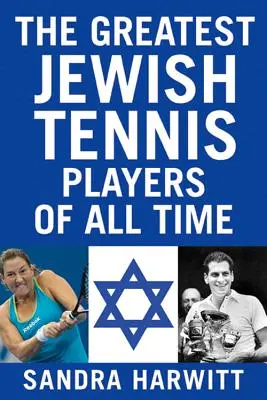 Najväčší židovskí tenisti všetkých čias - The Greatest Jewish Tennis Players of All Time