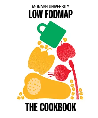 Monash University Low Fodmap: Kuchařka: The Cookbook - Monash University Low Fodmap: The Cookbook