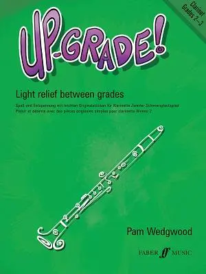 Up-Grade! Klarinet, 2.-3. ročník: Ľahké odľahčenie medzi ročníkmi - Up-Grade! Clarinet, Grades 2-3: Light Relief Between Grades