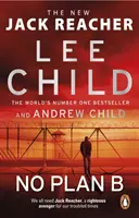 Žiadny plán B - Neodolateľný nový triler o Jackovi Reacherovi od autorov bestsellerov č. 1 - No Plan B - The unputdownable new Jack Reacher thriller from the No.1 bestselling authors