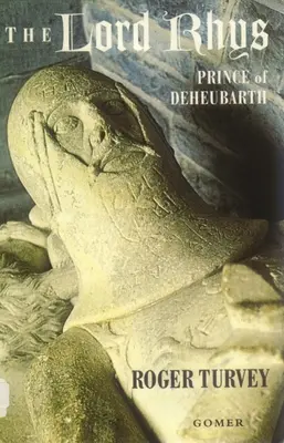 Lord Rhys: Knieža z Deheubarthu - The Lord Rhys: Prince of Deheubarth