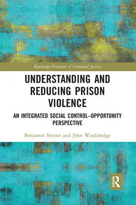 Pochopenie a znižovanie násilia vo väzení: Integrovaná perspektíva sociálnej kontroly a príležitostí - Understanding and Reducing Prison Violence: An Integrated Social Control-Opportunity Perspective