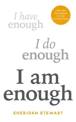 Som dosť: 90-dňová výzva na nájdenie spokojnosti - I Am Enough: A 90-Day Challenge to Find Contentment