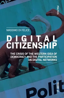 Digitálne občianstvo: Kríza západnej idey demokracie a účasť na digitálnych sieťach - Digital Citizenship: The Crisis of the Western Idea of Democracy and the Participation on Digital Networks