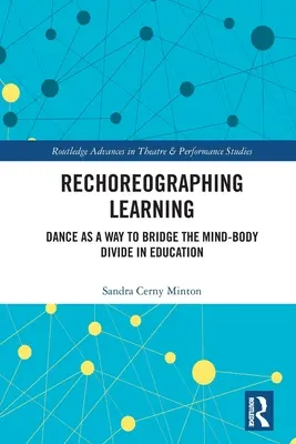 Rechoreografia učenia: Tanec ako spôsob, ako preklenúť priepasť medzi mysľou a telom vo vzdelávaní - Rechoreographing Learning: Dance as a Way to Bridge the Mind-Body Divide in Education