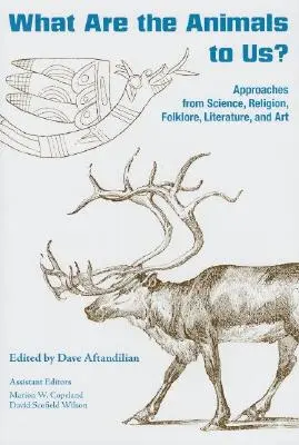 Čo sú pre nás zvieratá? Prístupy vedy, náboženstva, folklóru, literatúry a umenia - What Are the Animals to Us?: Approaches from Science, Religion, Folklore, Literature, and Art