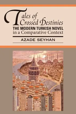 Príbehy skrížených osudov: Vymedzené krížové cesty: moderný turecký román v komparatívnom kontexte - Tales of Crossed Destinies: The Modern Turkish Novel in a Comparative Context