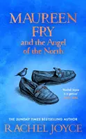 Maureen Fryová a anjel severu - od autora bestselleru Nepravdepodobná púť Harolda Frya - Maureen Fry and the Angel of the North - From the bestselling author of The Unlikely Pilgrimage of Harold Fry