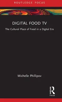 Digitálna potravinárska televízia: Kultúrne miesto potravín v digitálnej ére - Digital Food TV: The Cultural Place of Food in a Digital Era