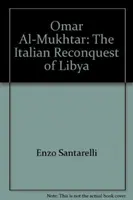 Omar Al-Mukhtar - Talianske znovudobytie Líbye - Omar Al-Mukhtar - Italian Reconquest of Libya