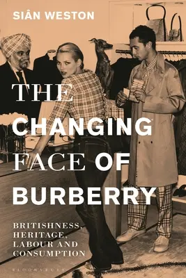 Meniaca sa tvár značky Burberry: britskosť, dedičstvo, práca a spotreba - The Changing Face of Burberry: Britishness, Heritage, Labour and Consumption