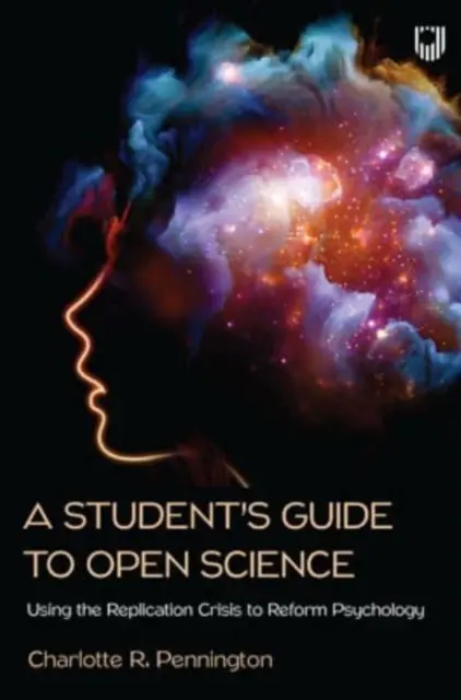 Sprievodca študenta otvorenou vedou: Využitie krízy replikácie na reformu psychológie - Student's Guide to Open Science: Using the Replication Crisis to Reform Psychology