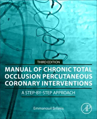 Manuál perkutánnych koronárnych intervencií s chronickou totálnou oklúziou: Prístup krok za krokom - Manual of Chronic Total Occlusion Percutaneous Coronary Interventions: A Step-By-Step Approach