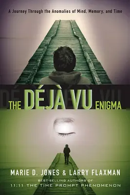 Hádanka Dj Vu: Cesta po anomáliách mysle, pamäti a času - The Dj Vu Enigma: A Journey Through the Anomalies of Mind, Memory and Time