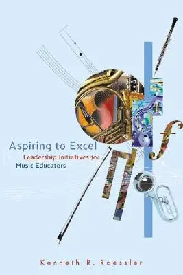 Aspiring to Excel: Iniciatívy vedúcich pracovníkov pre hudobných pedagógov - Aspiring to Excel: Leadership Initiatives for Music Educators