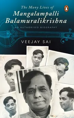 Mnoho životov Mangalampalliho Balamuralikrišnu: Autorizovaný životopis - The Many Lives of Mangalampalli Balamuralikrishna: An Authorized Biography