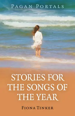 Pohanské portály - Príbehy pre piesne roka - Pagan Portals - Stories for the Songs of the Year