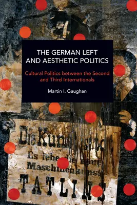 Nemecká ľavica a estetická politika: Kultúrna politika medzi druhou a treťou internacionálou - The German Left and Aesthetic Politics: Cultural Politics Between the Second and Third Internationals
