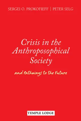 Kríza v Antropozofickej spoločnosti: A cesty do budúcnosti - Crisis in the Anthroposophical Society: And Pathways to the Future